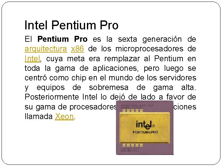 Intel Pentium Pro El Pentium Pro es la sexta generación de arquitectura x 86