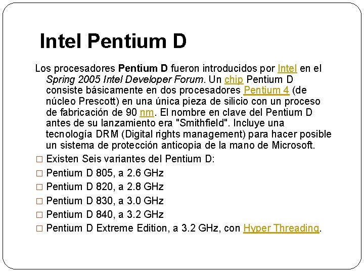 Intel Pentium D Los procesadores Pentium D fueron introducidos por Intel en el Spring