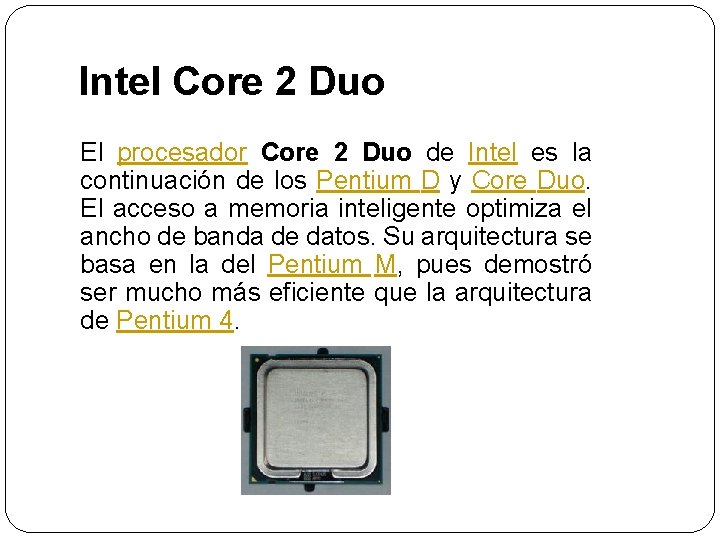 Intel Core 2 Duo El procesador Core 2 Duo de Intel es la continuación