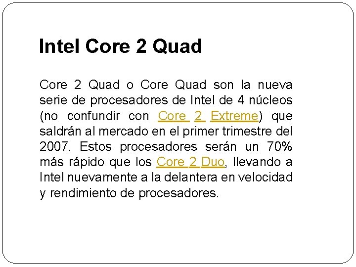 Intel Core 2 Quad o Core Quad son la nueva serie de procesadores de