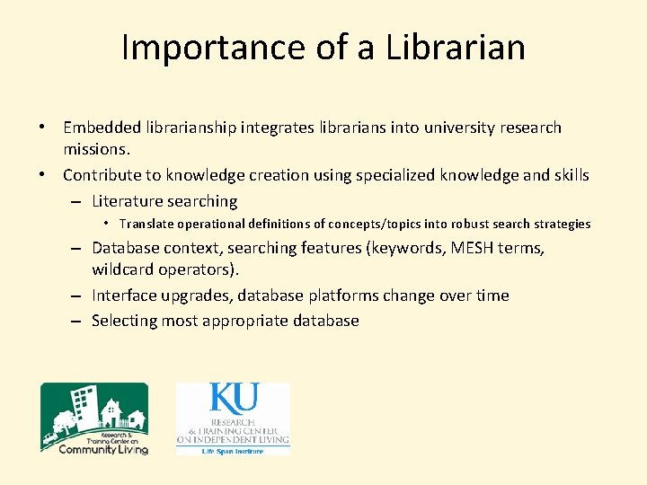 Importance of a Librarian • Embedded librarianship integrates librarians into university research missions. •