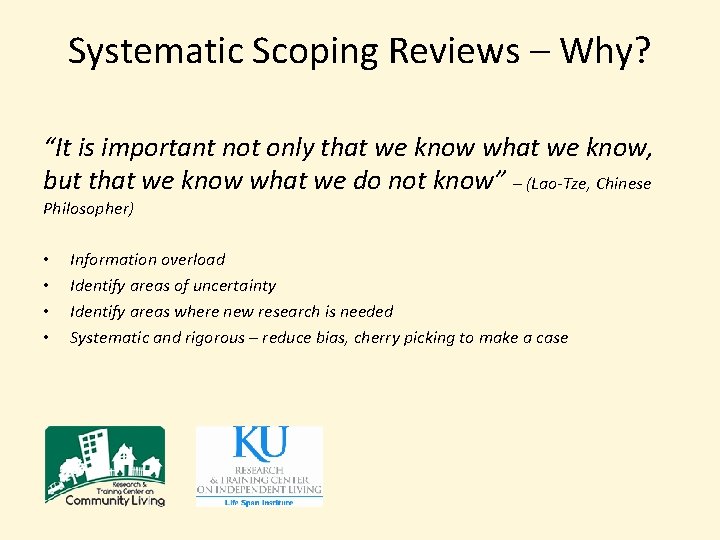 Systematic Scoping Reviews – Why? “It is important not only that we know what