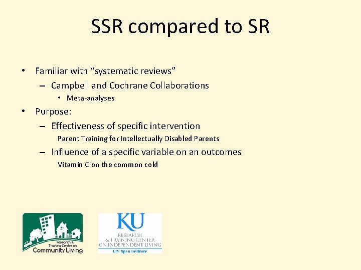 SSR compared to SR • Familiar with “systematic reviews” – Campbell and Cochrane Collaborations
