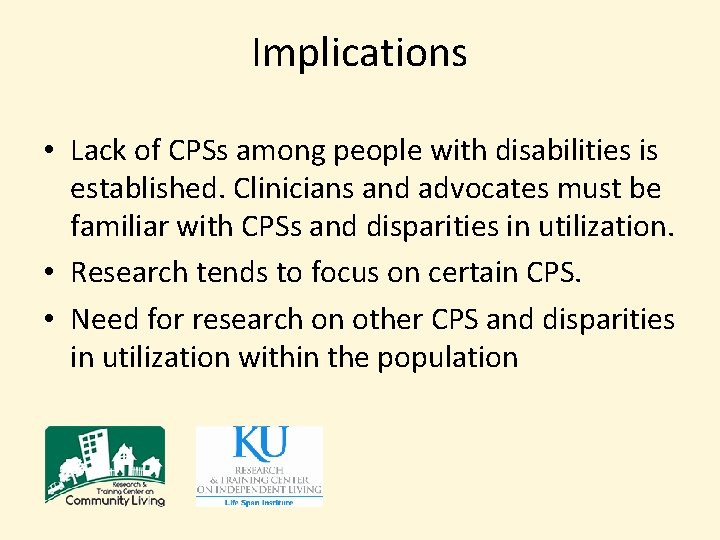 Implications • Lack of CPSs among people with disabilities is established. Clinicians and advocates