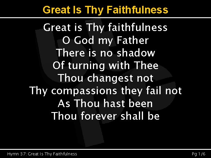 Great Is Thy Faithfulness Great is Thy faithfulness O God my Father There is