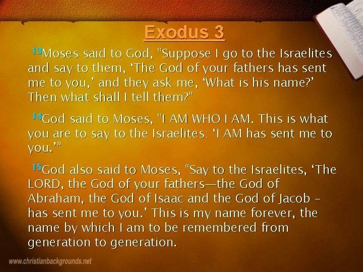 Exodus 3 13 Moses said to God, “Suppose I go to the Israelites and