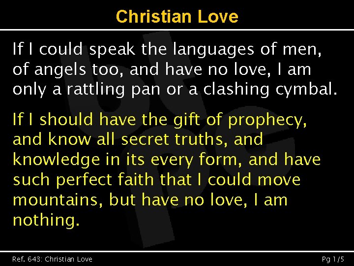 Christian Love If I could speak the languages of men, of angels too, and