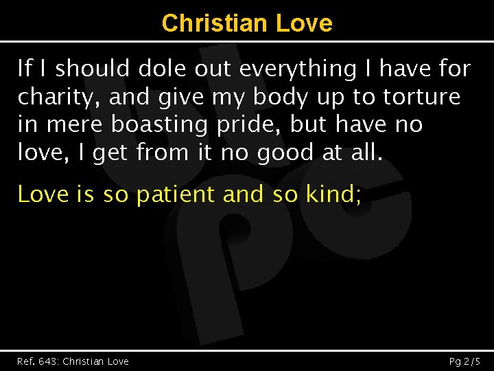 Christian Love If I should dole out everything I have for charity, and give