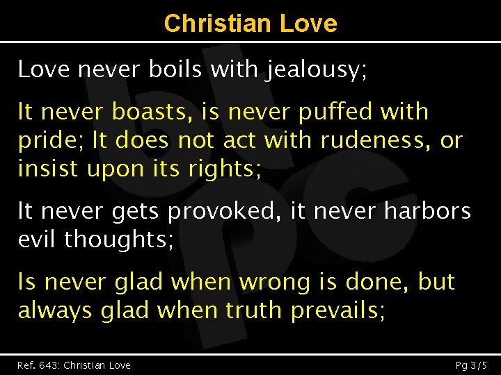 Christian Love never boils with jealousy; It never boasts, is never puffed with pride;