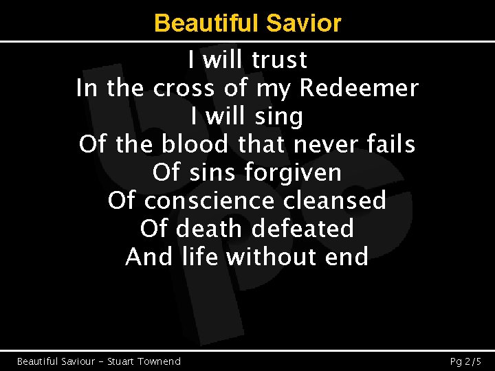 Beautiful Savior I will trust In the cross of my Redeemer I will sing