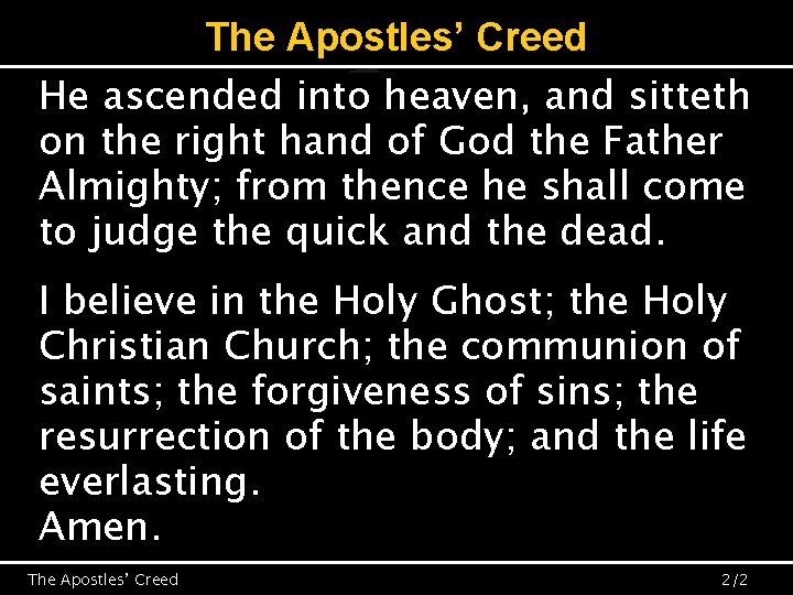 The Apostles’ Creed He ascended into heaven, and sitteth on the right hand of
