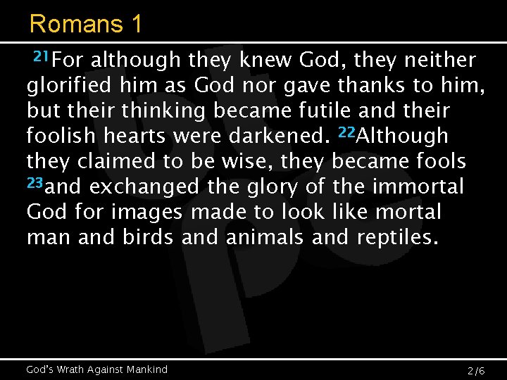 Romans 1 21 For although they knew God, they neither glorified him as God