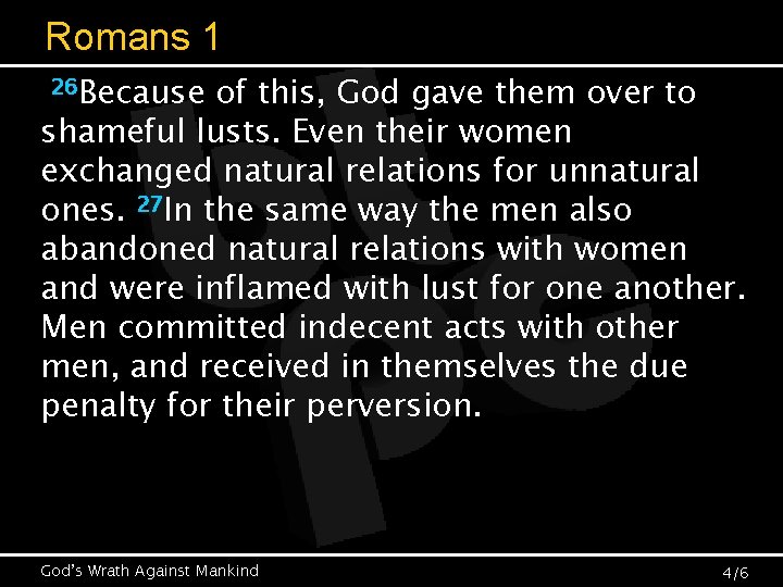 Romans 1 26 Because of this, God gave them over to shameful lusts. Even