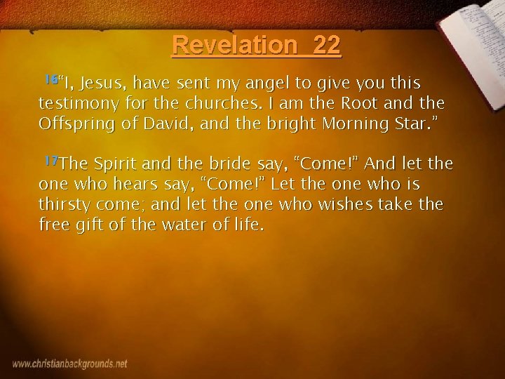 Revelation 22 16“I, Jesus, have sent my angel to give you this testimony for