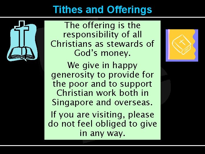 Tithes and Offerings The offering is the responsibility of all Christians as stewards of