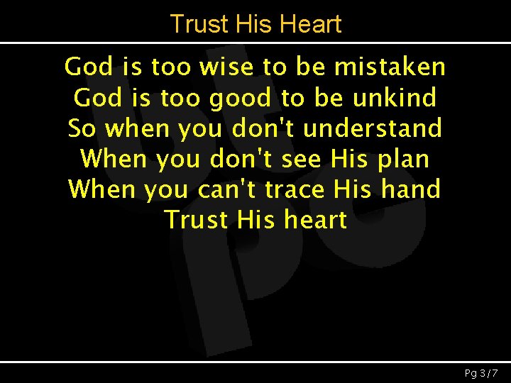Trust His Heart God is too wise to be mistaken God is too good
