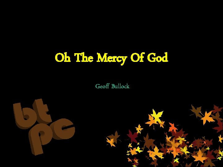 Oh The Mercy Of God Geoff Bullock 