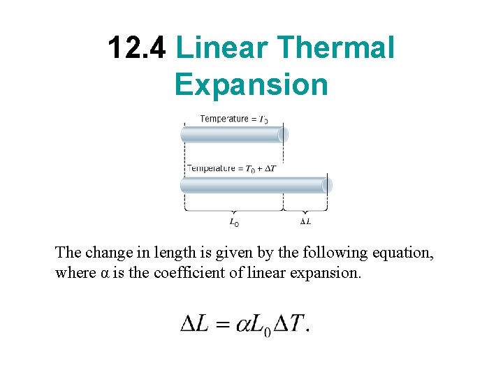 12. 4 Linear Thermal Expansion The change in length is given by the following 12. 4 Linear Thermal Expansion The change in length is given by the following