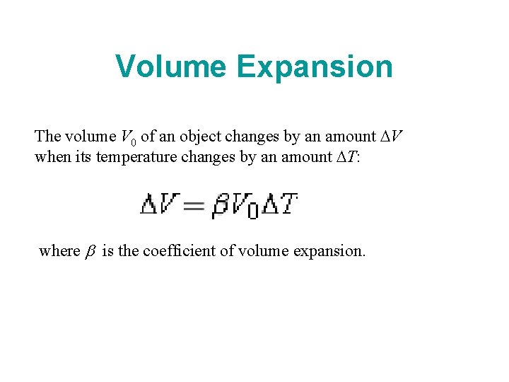 Volume Expansion The volume V 0 of an object changes by an amount DV Volume Expansion The volume V 0 of an object changes by an amount DV