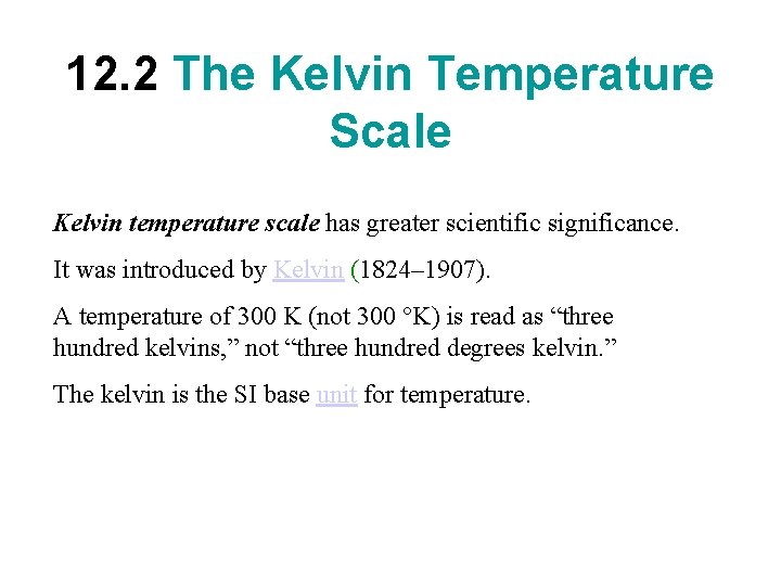 12. 2 The Kelvin Temperature Scale Kelvin temperature scale has greater scientific significance. It 12. 2 The Kelvin Temperature Scale Kelvin temperature scale has greater scientific significance. It