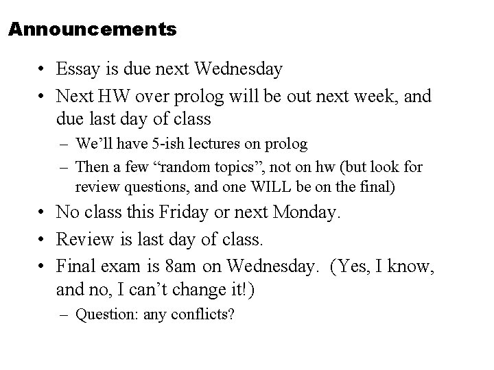 Announcements • Essay is due next Wednesday • Next HW over prolog will be