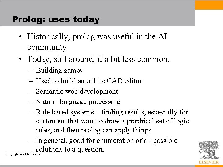 Prolog: uses today • Historically, prolog was useful in the AI community • Today,