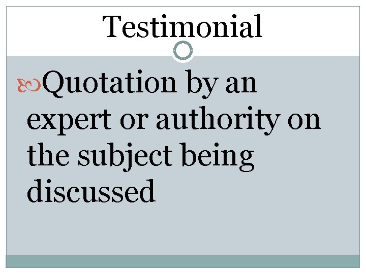 Testimonial Quotation by an expert or authority on the subject being discussed 