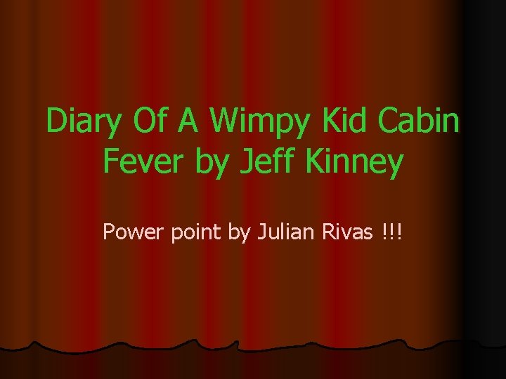 Diary Of A Wimpy Kid Cabin Fever by Jeff Kinney Power point by Julian