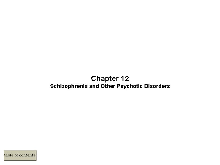 Chapter 12 Schizophrenia and Other Psychotic Disorders 