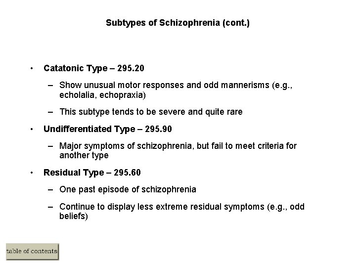 Subtypes of Schizophrenia (cont. ) • Catatonic Type – 295. 20 – Show unusual