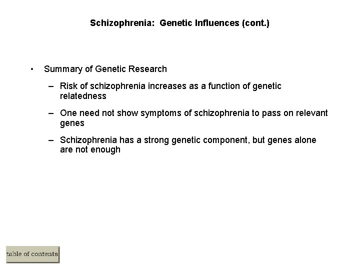 Schizophrenia: Genetic Influences (cont. ) • Summary of Genetic Research – Risk of schizophrenia