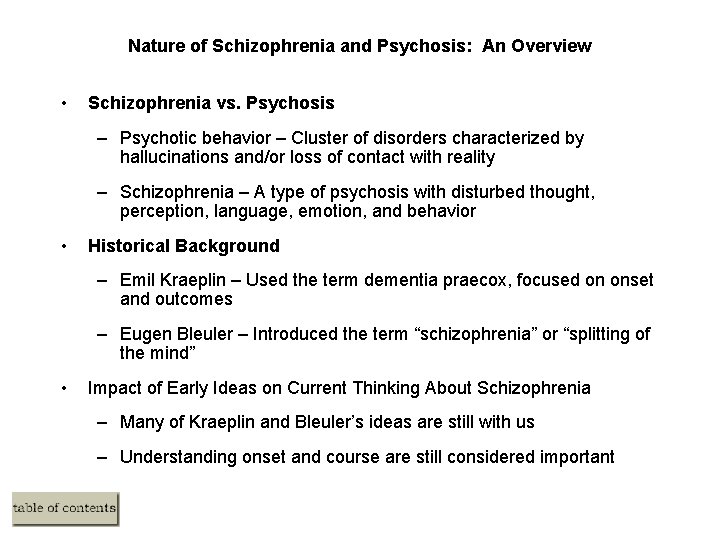 Nature of Schizophrenia and Psychosis: An Overview • Schizophrenia vs. Psychosis – Psychotic behavior