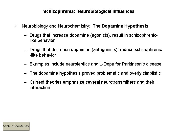 Schizophrenia: Neurobiological Influences • Neurobiology and Neurochemistry: The Dopamine Hypothesis – Drugs that increase