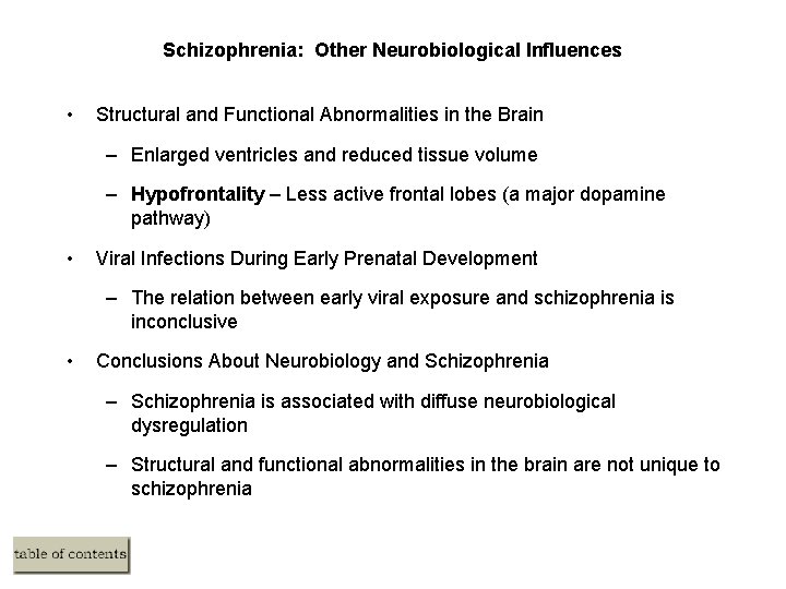 Schizophrenia: Other Neurobiological Influences • Structural and Functional Abnormalities in the Brain – Enlarged