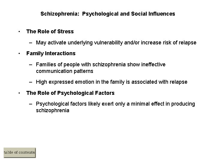 Schizophrenia: Psychological and Social Influences • The Role of Stress – May activate underlying