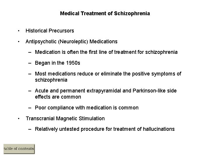 Medical Treatment of Schizophrenia • Historical Precursors • Antipsychotic (Neuroleptic) Medications – Medication is