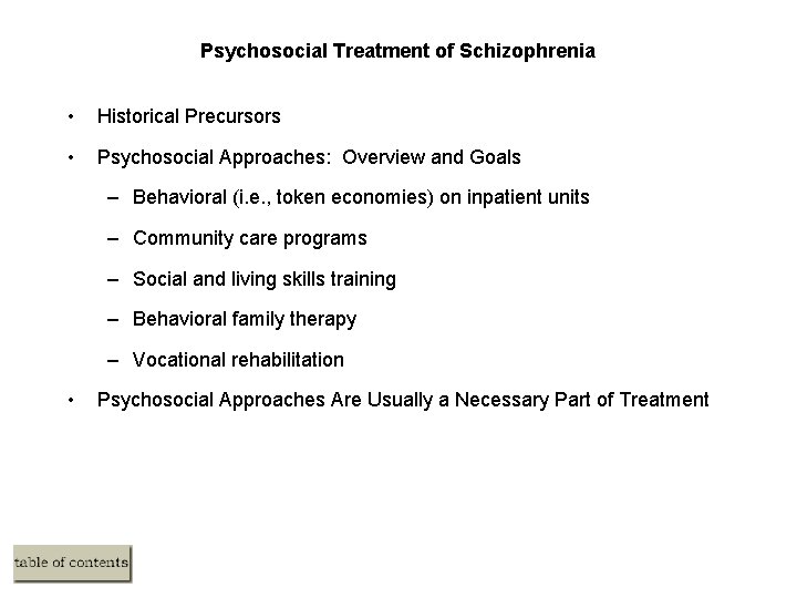 Psychosocial Treatment of Schizophrenia • Historical Precursors • Psychosocial Approaches: Overview and Goals –