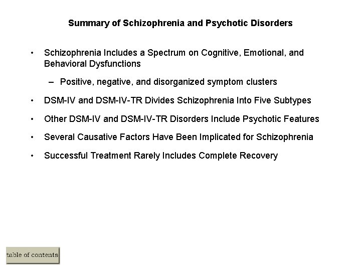 Summary of Schizophrenia and Psychotic Disorders • Schizophrenia Includes a Spectrum on Cognitive, Emotional,