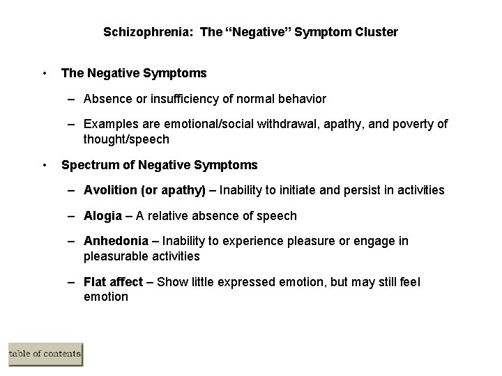 Schizophrenia: The “Negative” Symptom Cluster • The Negative Symptoms – Absence or insufficiency of