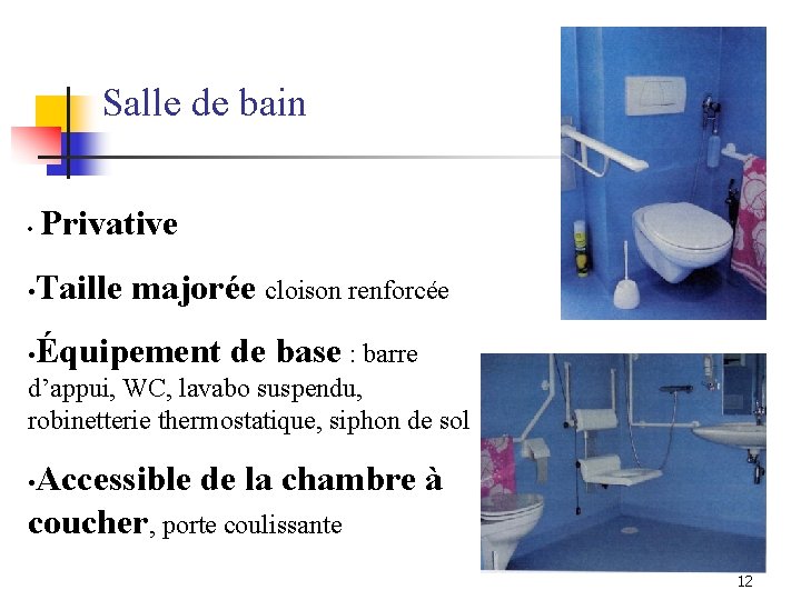Salle de bain • Privative • Taille majorée cloison renforcée • Équipement de base Salle de bain • Privative • Taille majorée cloison renforcée • Équipement de base