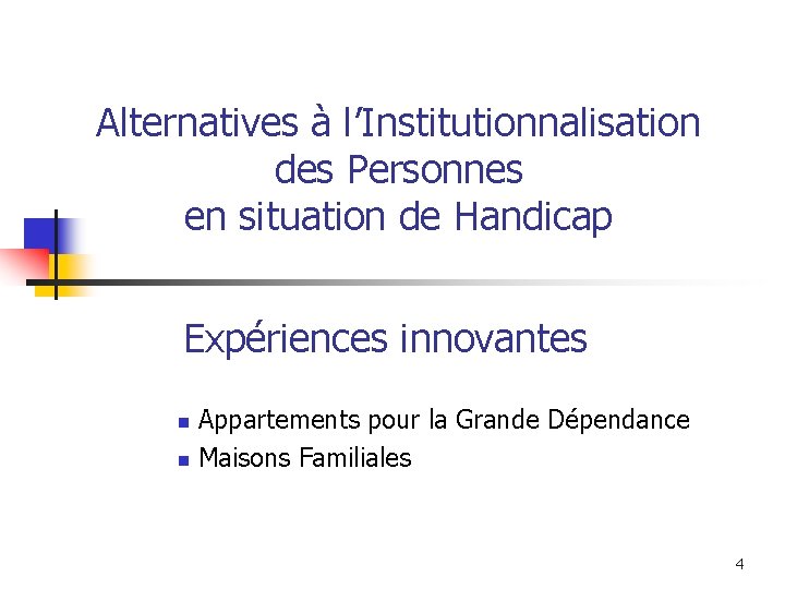 Alternatives à l’Institutionnalisation des Personnes en situation de Handicap Expériences innovantes Appartements pour la Alternatives à l’Institutionnalisation des Personnes en situation de Handicap Expériences innovantes Appartements pour la