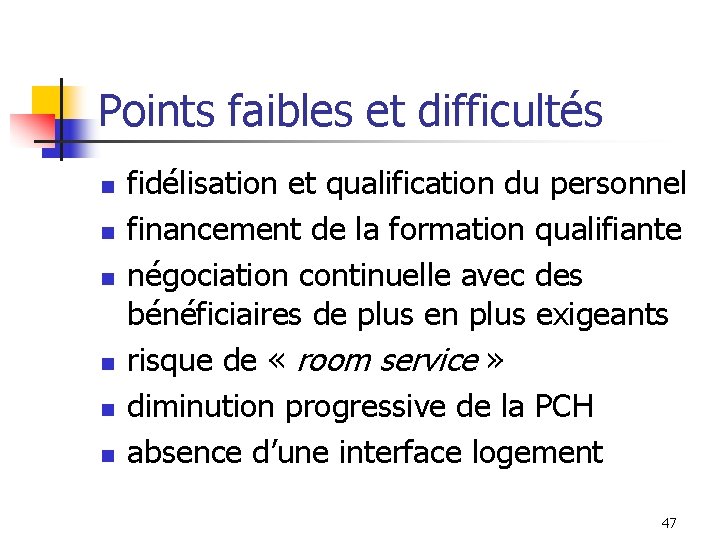 Points faibles et difficultés n n n fidélisation et qualification du personnel financement de Points faibles et difficultés n n n fidélisation et qualification du personnel financement de