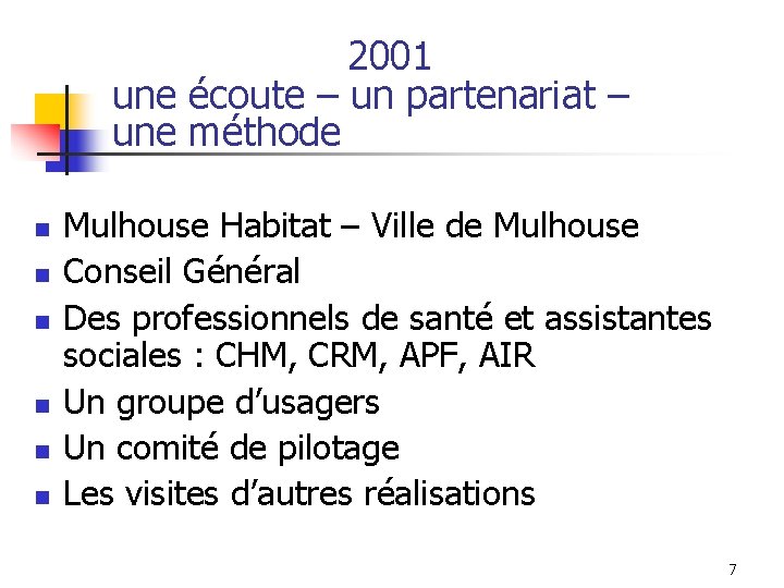 2001 une écoute – un partenariat – une méthode n n n Mulhouse Habitat 2001 une écoute – un partenariat – une méthode n n n Mulhouse Habitat