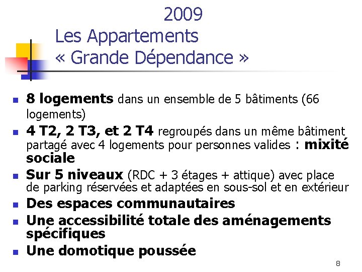 2009 Les Appartements « Grande Dépendance » n 8 logements dans un ensemble de 2009 Les Appartements « Grande Dépendance » n 8 logements dans un ensemble de
