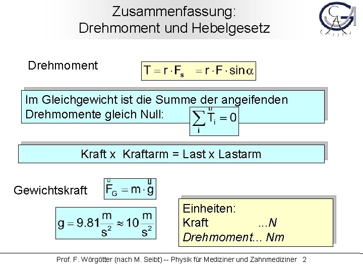 Zusammenfassung: Drehmoment und Hebelgesetz Drehmoment Im Gleichgewicht ist die Summe der angeifenden Drehmomente gleich