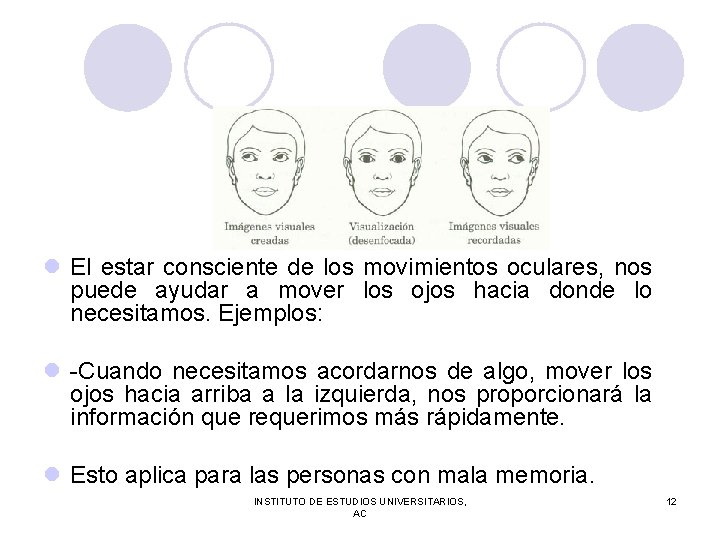 l El estar consciente de los movimientos oculares, nos puede ayudar a mover los