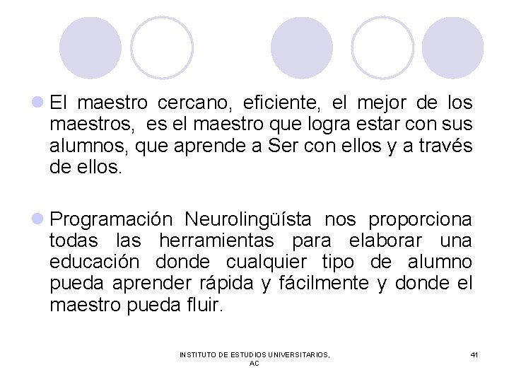 l El maestro cercano, eficiente, el mejor de los maestros, es el maestro que