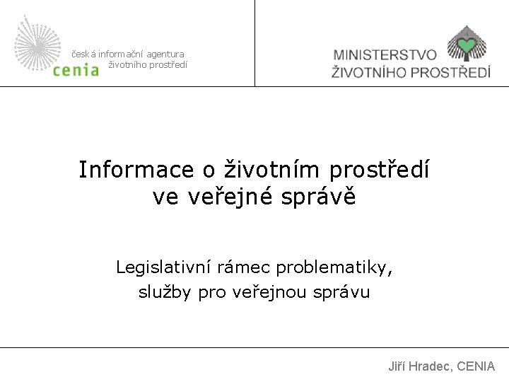 česká informační agentura životního prostředí Informace o životním prostředí ve veřejné správě Legislativní rámec
