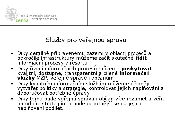 česká informační agentura životního prostředí Služby pro veřejnou správu • Díky detailně připravenému zázemí