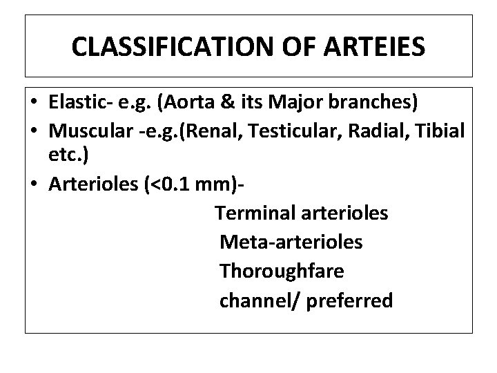 CLASSIFICATION OF ARTEIES • Elastic- e. g. (Aorta & its Major branches) • Muscular